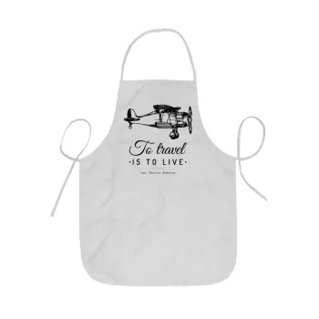 To travel is to live, Ποδιά Σεφ ολόσωμη κοντή  Παιδική (44x62cm)