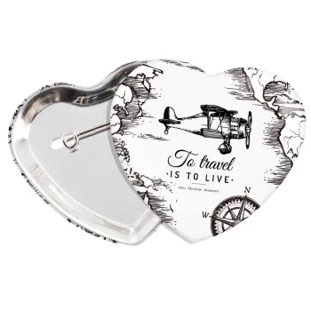 To travel is to live, Κονκάρδα παραμάνα καρδιά (57x52mm)