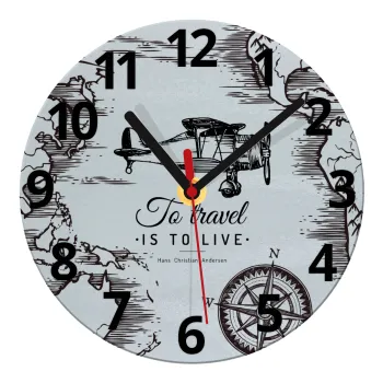 To travel is to live, Ρολόι τοίχου γυάλινο (20cm)