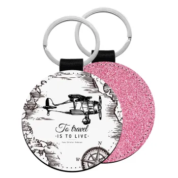 To travel is to live, Μπρελόκ Δερματίνη, στρογγυλό ΡΟΖ (5cm)