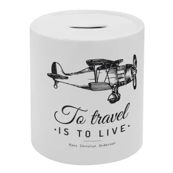 To travel is to live, Κουμπαράς πορσελάνης με τάπα