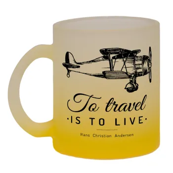 To travel is to live, Κούπα γυάλινη δίχρωμη με βάση το κίτρινο ματ, 330ml