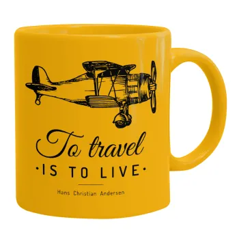 To travel is to live, Κούπα, κεραμική κίτρινη, 330ml