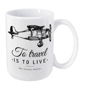 To travel is to live, Κούπα Mega, κεραμική, 450ml
