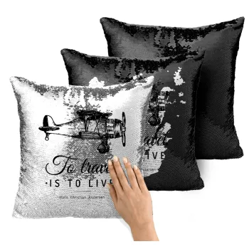 To travel is to live, Μαξιλάρι καναπέ Μαγικό Μαύρο με πούλιες 40x40cm περιέχεται το γέμισμα