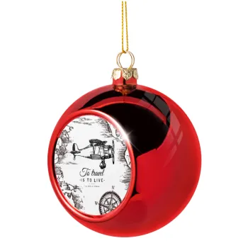 To travel is to live, Χριστουγεννιάτικη μπάλα δένδρου Κόκκινη 8cm