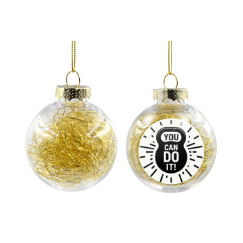 You can do it, Transparent Christmas tree ball ornament with gold filling 8cm