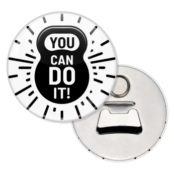 You can do it, Μαγνητάκι και ανοιχτήρι μπύρας στρογγυλό διάστασης 5,9cm