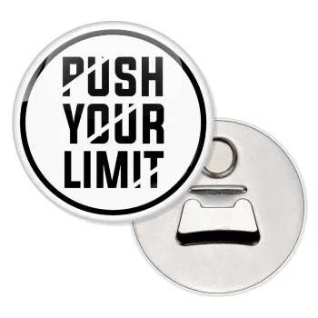 Push your limit, Μαγνητάκι και ανοιχτήρι μπύρας στρογγυλό διάστασης 5,9cm