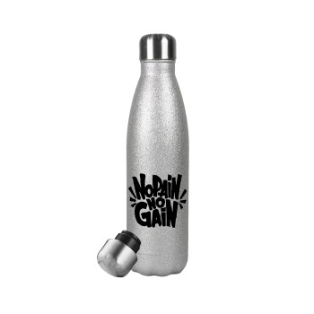 No pain no gain, Metallic Glitter Silver Thermos Flask (Stainless steel), double-walled, 500ml