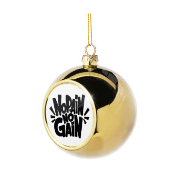 No pain no gain, Χριστουγεννιάτικη μπάλα δένδρου Χρυσή 8cm