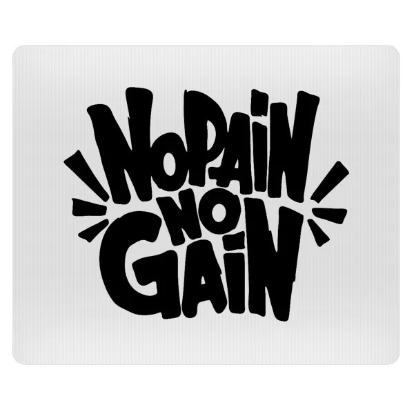 No pain no gain — 1