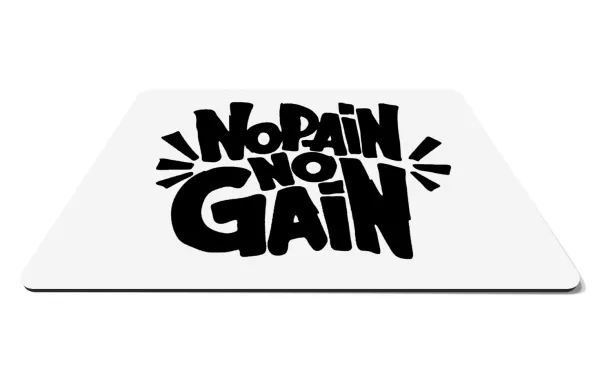 No pain no gain — 1