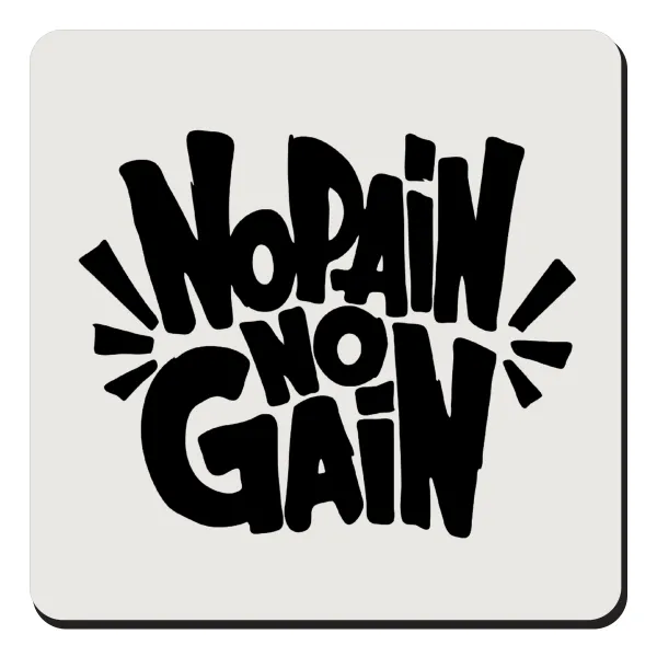 No pain no gain — 1