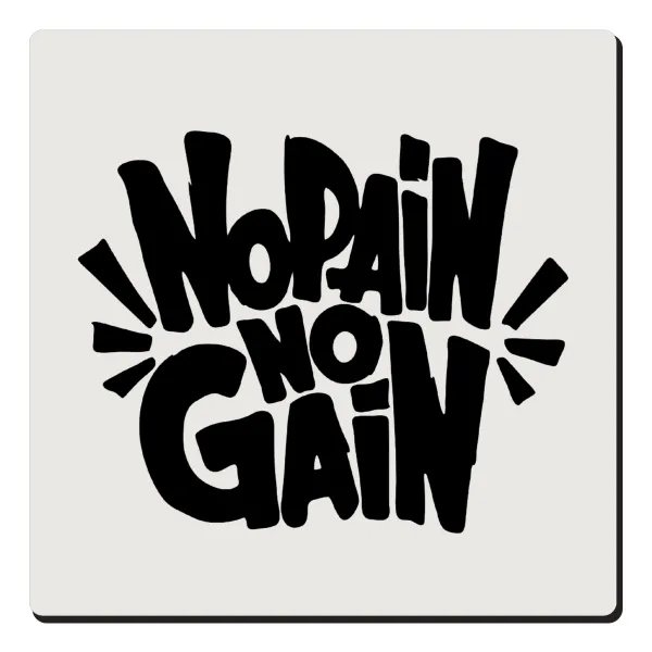 No pain no gain — 1