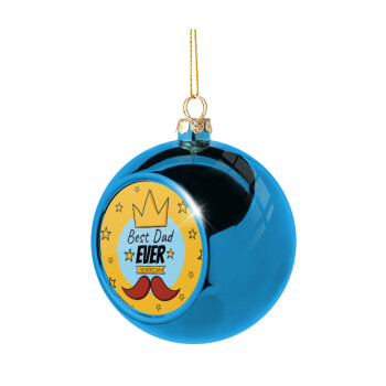 King, Best dad ever, Blue Christmas tree ball ornament 8cm