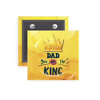 Dad you are the King, Κονκάρδα παραμάνα τετράγωνη 5x5cm