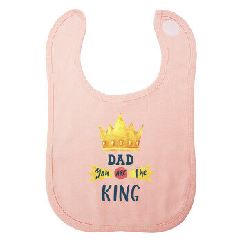 Dad you are the King, Σαλιάρα με Σκρατς ΡΟΖ 100% Organic Cotton (0-18 months)