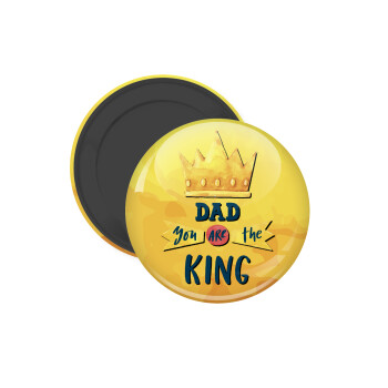 Dad you are the King, Μαγνητάκι ψυγείου στρογγυλό διάστασης 5cm