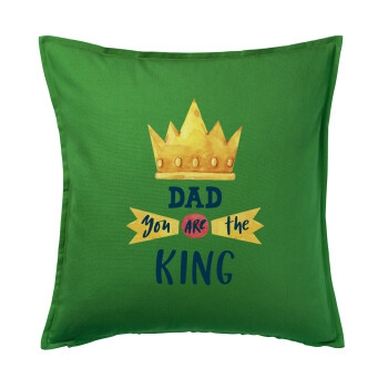 Dad you are the King, Μαξιλάρι καναπέ Πράσινο 100% βαμβάκι, περιέχεται το γέμισμα (50x50cm)