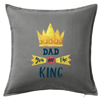 Dad you are the King, Μαξιλάρι καναπέ Γκρι 100% βαμβάκι, περιέχεται το γέμισμα (50x50cm)