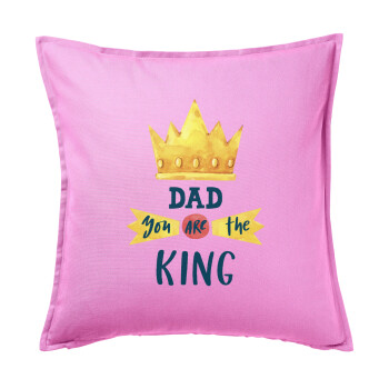Dad you are the King, Sofa cushion Pink 50x50cm includes filling