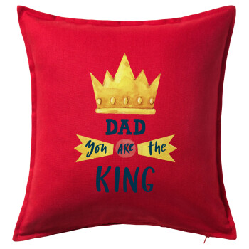Dad you are the King, Μαξιλάρι καναπέ Κόκκινο 100% βαμβάκι, περιέχεται το γέμισμα (50x50cm)