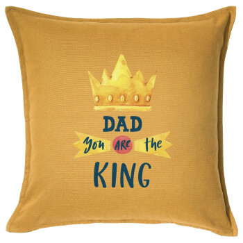 Dad you are the King, Μαξιλάρι καναπέ Κίτρινο 100% βαμβάκι, περιέχεται το γέμισμα (50x50cm)