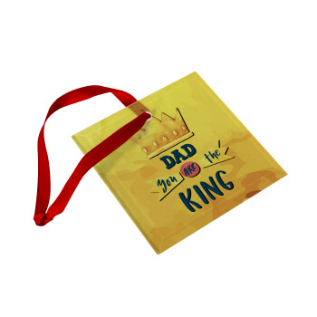 Dad you are the King, Christmas ornament, glass square ornament 9x9cm