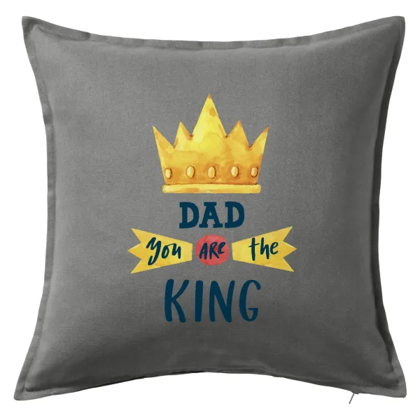 Dad you are the King — Μαξιλάρι καναπέ Γκρι 100% βαμβάκι, περιέχεται το γέμισμα (50x50cm)