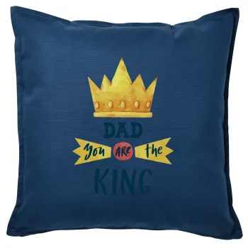 Dad you are the King, Sofa cushion Blue 50x50cm includes filling
