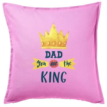 Dad you are the King, Μαξιλάρι καναπέ ΡΟΖ 100% βαμβάκι, περιέχεται το γέμισμα (50x50cm)