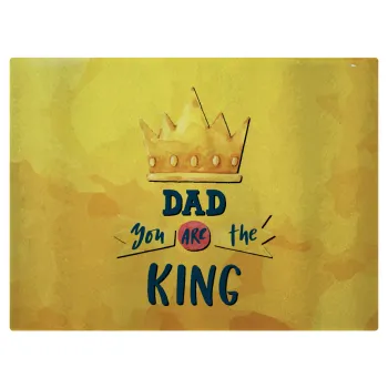 Dad you are the King, Επιφάνεια κοπής γυάλινη (38x28cm)