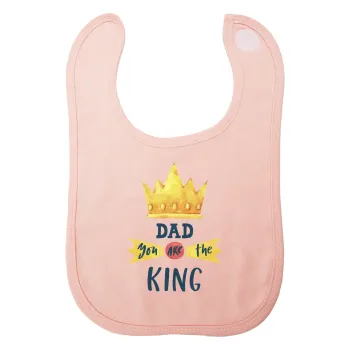 Dad you are the King, Σαλιάρα με Σκρατς ΡΟΖ 100% Organic Cotton (0-18 months)