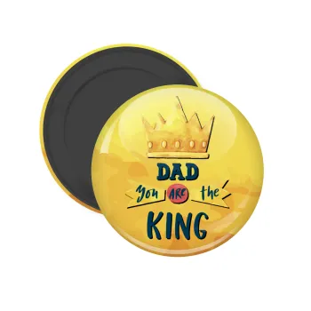 Dad you are the King, Μαγνητάκι ψυγείου στρογγυλό διάστασης 5cm