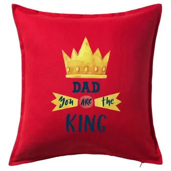 Dad you are the King, Μαξιλάρι καναπέ Κόκκινο 100% βαμβάκι, περιέχεται το γέμισμα (50x50cm)