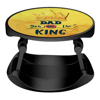 Dad you are the King, Phone Holders Stand  Stand Βάση Στήριξης Κινητού στο Χέρι