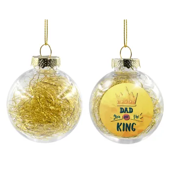 Dad you are the King, Transparent Christmas tree ball ornament with gold filling 8cm