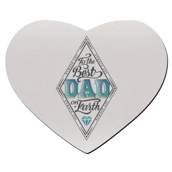 To the best DAD on earth, Mousepad heart 23x20cm