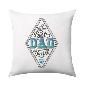 To the best DAD on earth, Sofa cushion 40x40cm includes filling