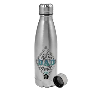 To the best DAD on earth, Metallic water bottle, stainless steel, 750ml