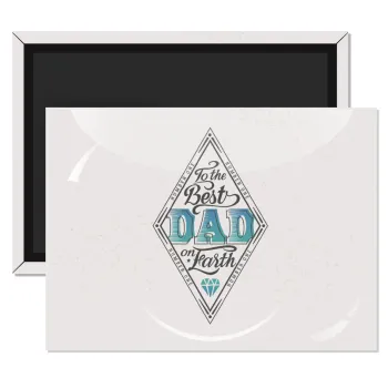 To the best DAD on earth, Ορθογώνιο μαγνητάκι ψυγείου διάστασης 9x6cm