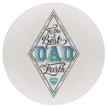 To the best DAD on earth, Mousepad Round 20cm