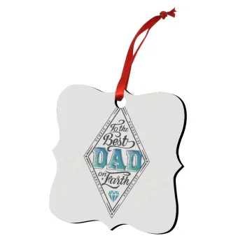 To the best DAD on earth, Christmas ornament polygon wooden 7.5cm