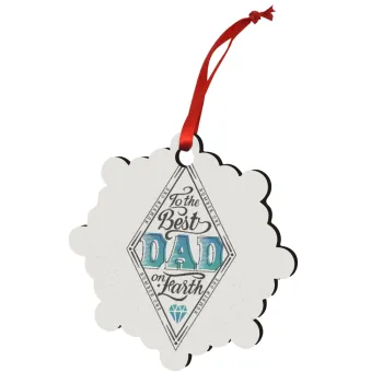 To the best DAD on earth, Christmas ornament snowflake wooden 7.5cm