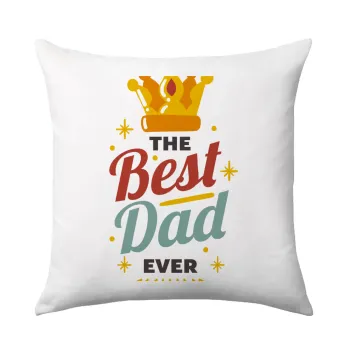 The Best DAD ever, Μαξιλάρι καναπέ 40x40cm περιέχεται το  γέμισμα