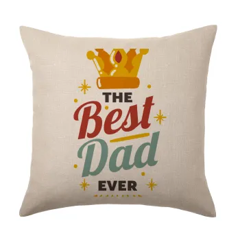 The Best DAD ever, Μαξιλάρι καναπέ ΛΙΝΟ 40x40cm περιέχεται το  γέμισμα