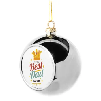 The Best DAD ever, Silver 8cm Christmas tree ball ornament