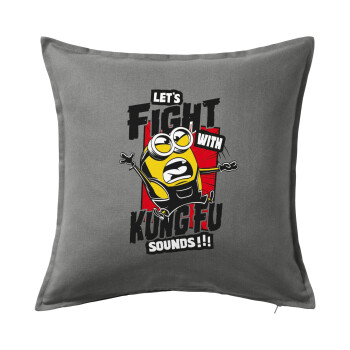 Minions Let's fight with kung fu sounds, Sofa cushion Grey 50x50cm includes filling