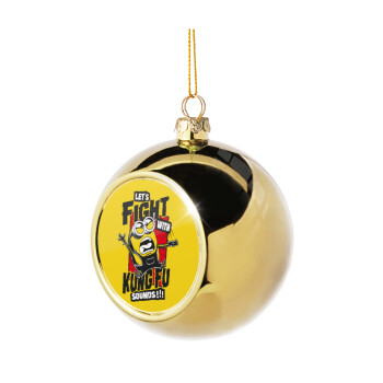 Minions Let's fight with kung fu sounds, Χριστουγεννιάτικη μπάλα δένδρου Χρυσή 8cm